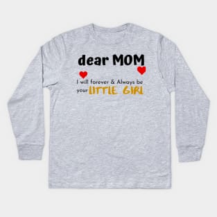 Dear Dad I Am Your Little Girl Kids Long Sleeve T-Shirt